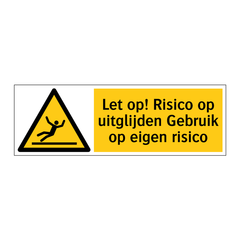 Let op! Risico op uitglijden Gebruik op eigen risico