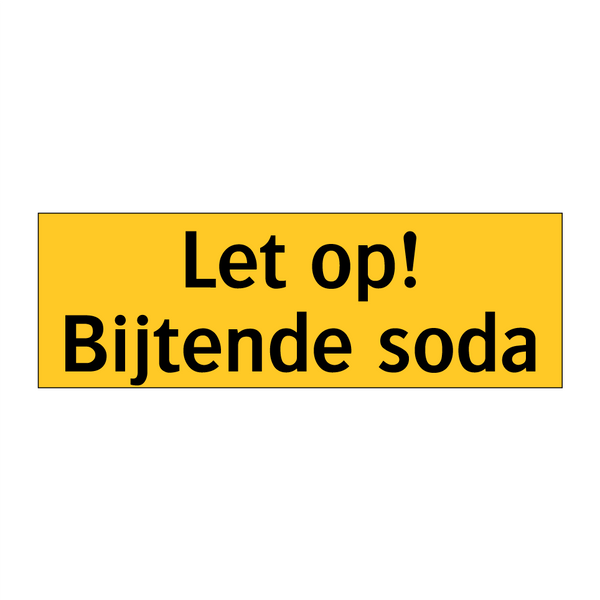 Let op! Bijtende soda & Let op! Bijtende soda & Let op! Bijtende soda & Let op! Bijtende soda