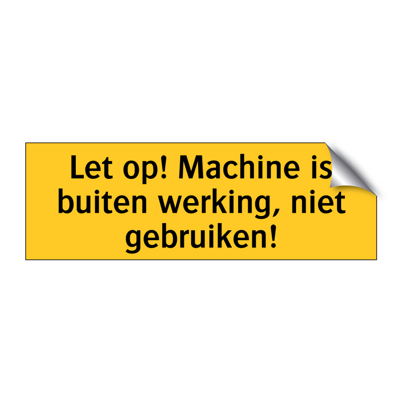 Let op! Machine is buiten werking, niet gebruiken!