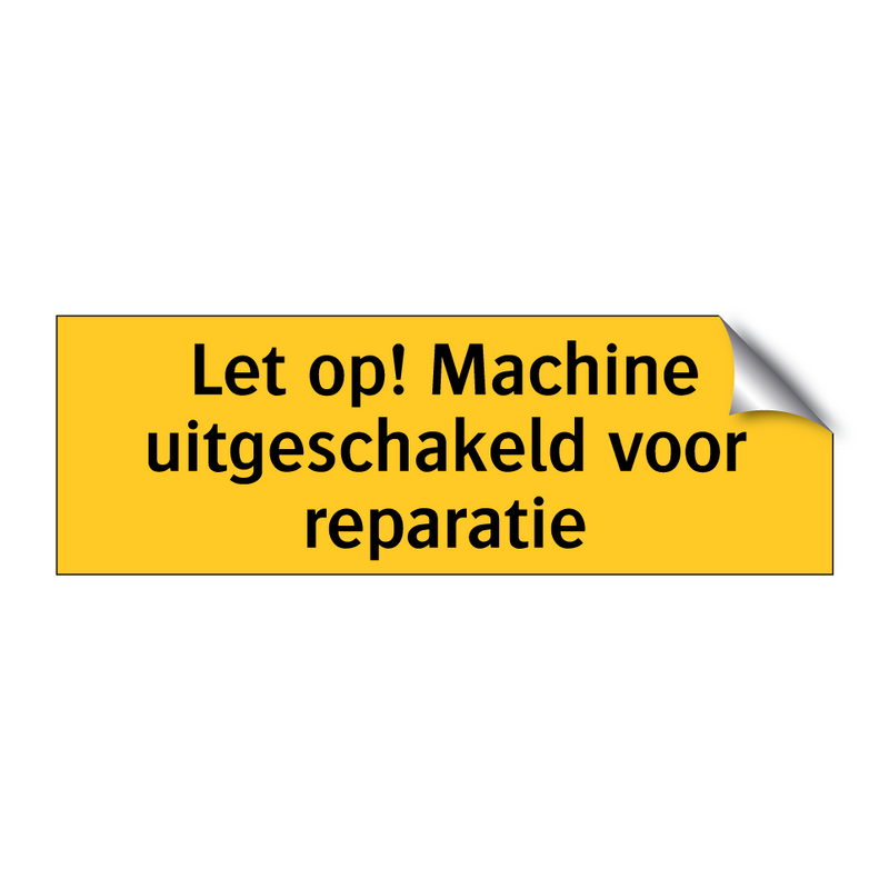 Let op! Machine uitgeschakeld voor reparatie & Let op! Machine uitgeschakeld voor reparatie