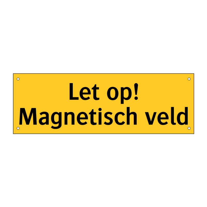 Let op! Magnetisch veld & Let op! Magnetisch veld & Let op! Magnetisch veld