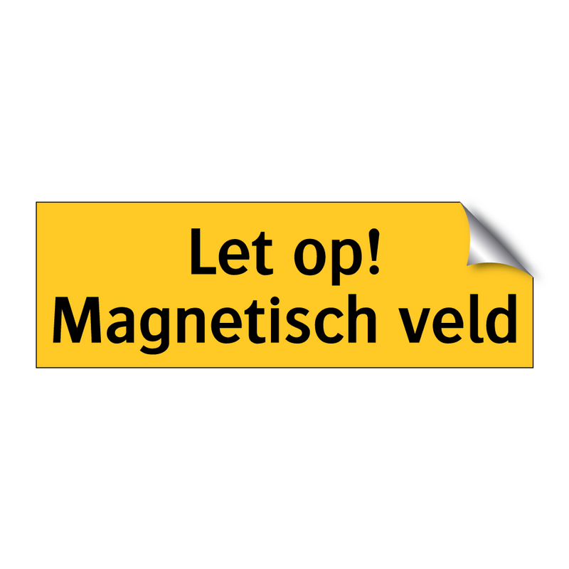 Let op! Magnetisch veld & Let op! Magnetisch veld & Let op! Magnetisch veld