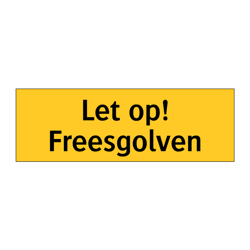 Let op! Freesgolven & Let op! Freesgolven & Let op! Freesgolven & Let op! Freesgolven