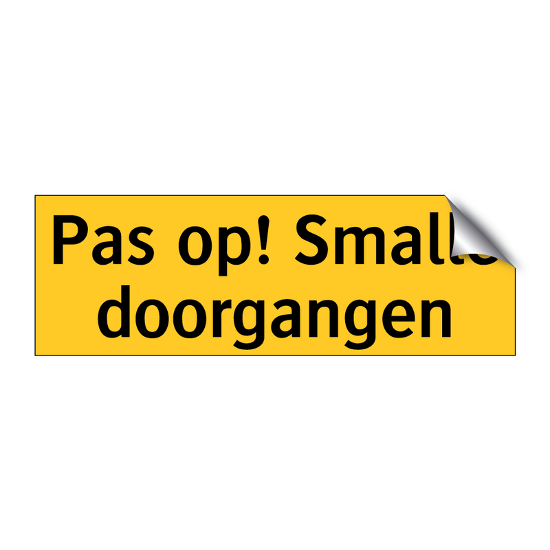 Pas op! Smalle doorgangen & Pas op! Smalle doorgangen & Pas op! Smalle doorgangen