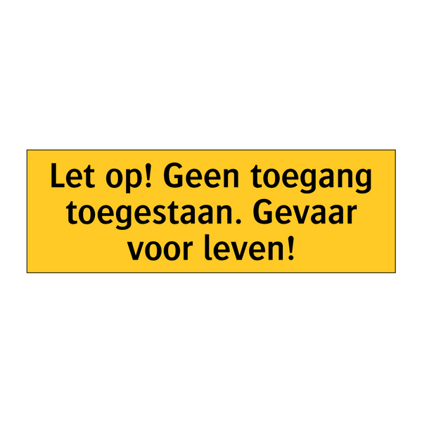 Let op! Geen toegang toegestaan. Gevaar voor leven!