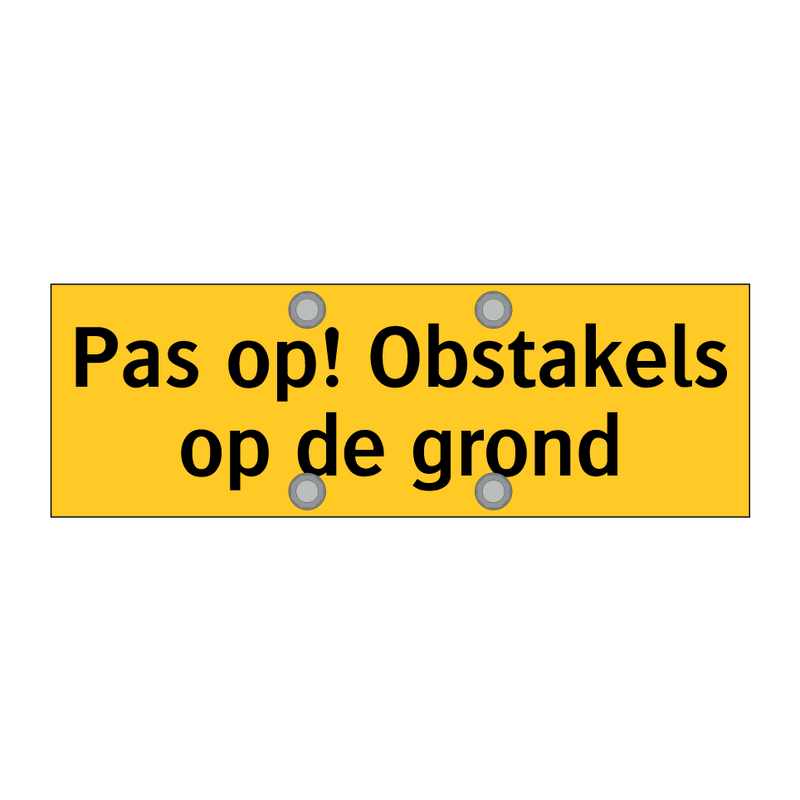 Pas op! Obstakels op de grond & Pas op! Obstakels op de grond & Pas op! Obstakels op de grond