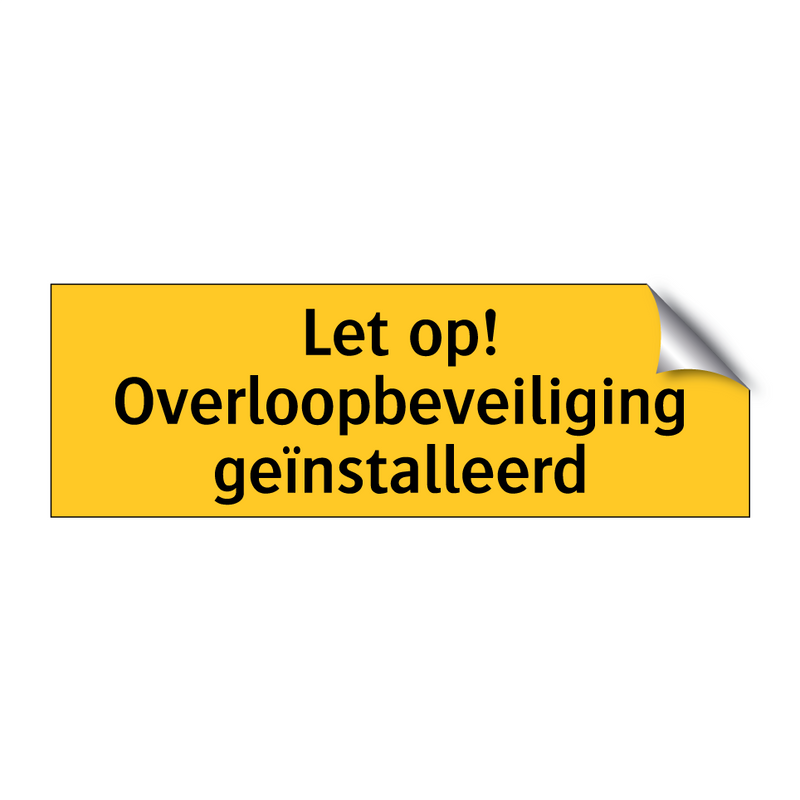 Let op! Overloopbeveiliging geïnstalleerd & Let op! Overloopbeveiliging geïnstalleerd