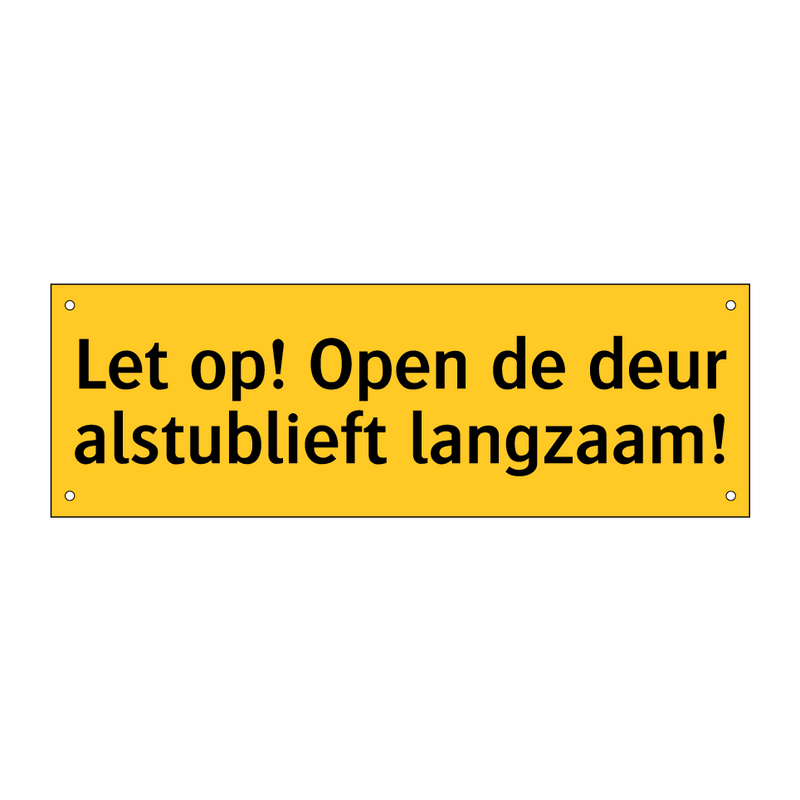 Let op! Open de deur alstublieft langzaam! & Let op! Open de deur alstublieft langzaam!