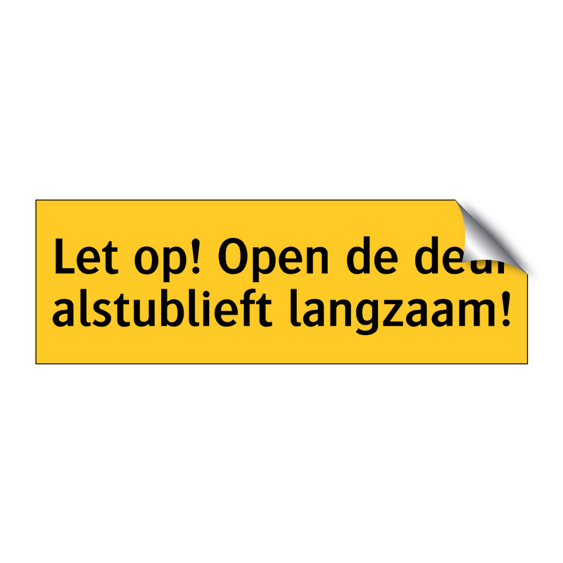 Let op! Open de deur alstublieft langzaam! & Let op! Open de deur alstublieft langzaam!