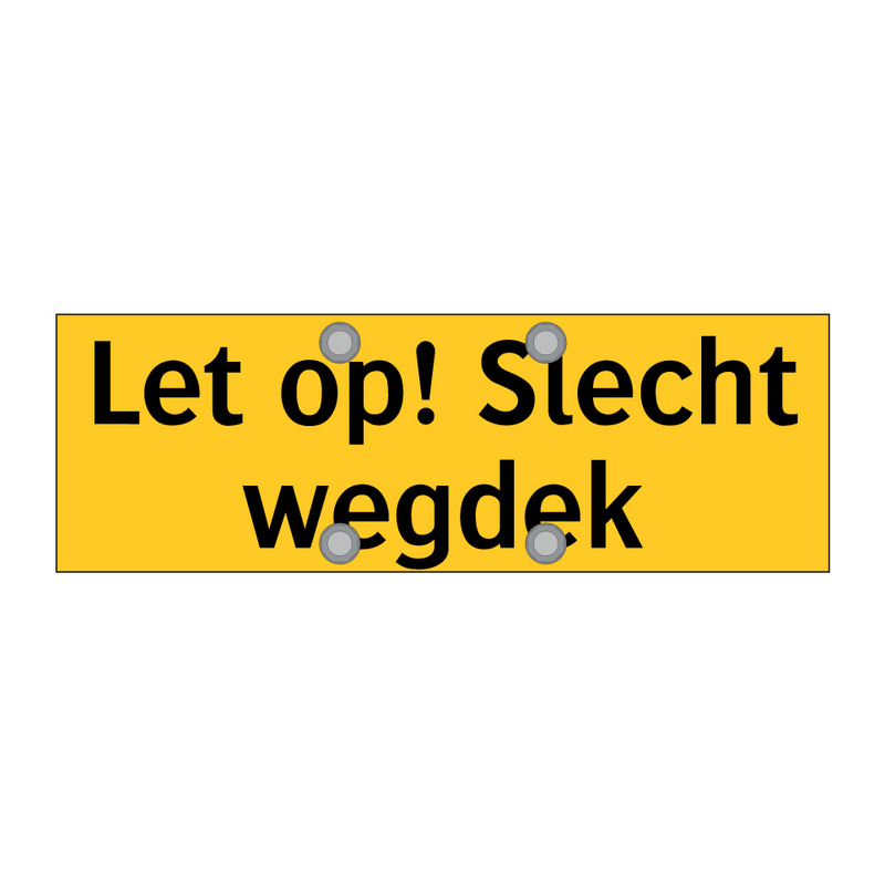 Let op! Slecht wegdek & Let op! Slecht wegdek & Let op! Slecht wegdek