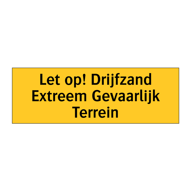 Let op! Drijfzand Extreem Gevaarlijk Terrein & Let op! Drijfzand Extreem Gevaarlijk Terrein