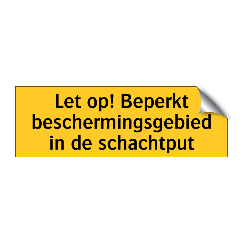 Let op! Beperkt beschermingsgebied in de schachtput