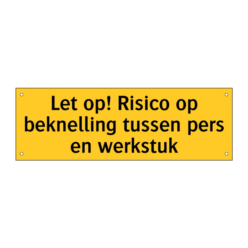 Let op! Risico op beknelling tussen pers en werkstuk