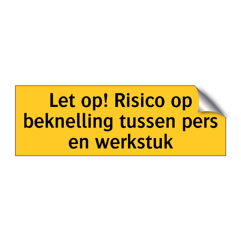 Let op! Risico op beknelling tussen pers en werkstuk