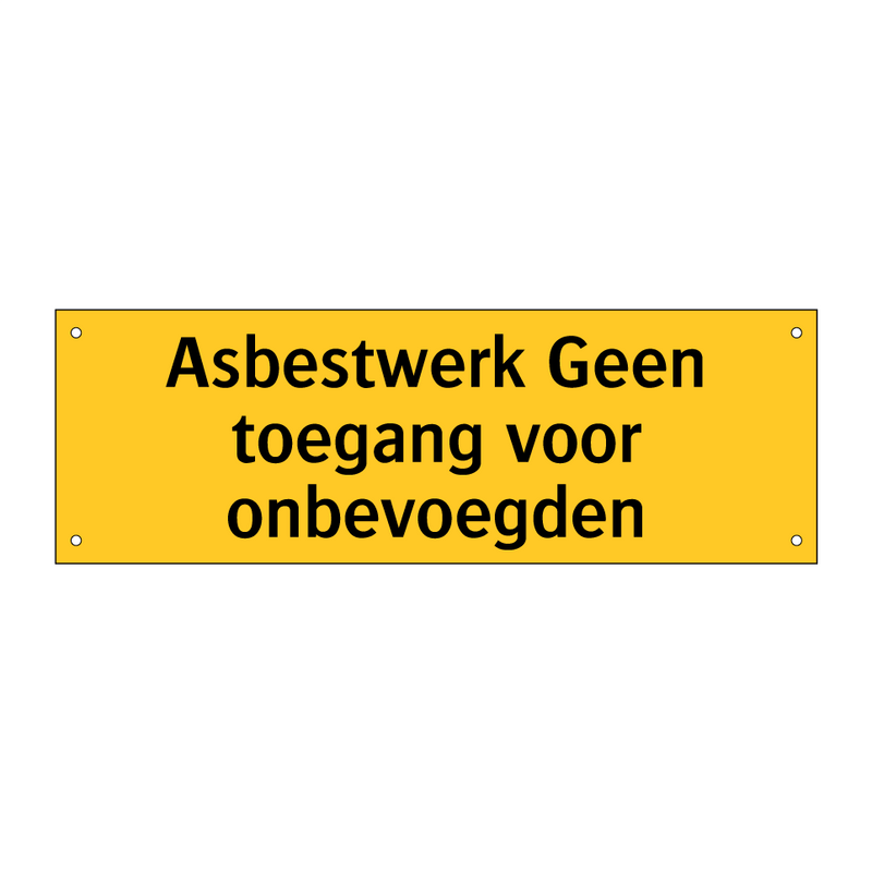 Asbestwerk Geen toegang voor onbevoegden & Asbestwerk Geen toegang voor onbevoegden