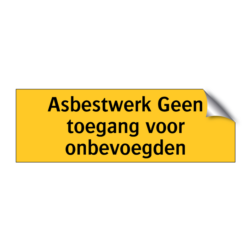 Asbestwerk Geen toegang voor onbevoegden & Asbestwerk Geen toegang voor onbevoegden