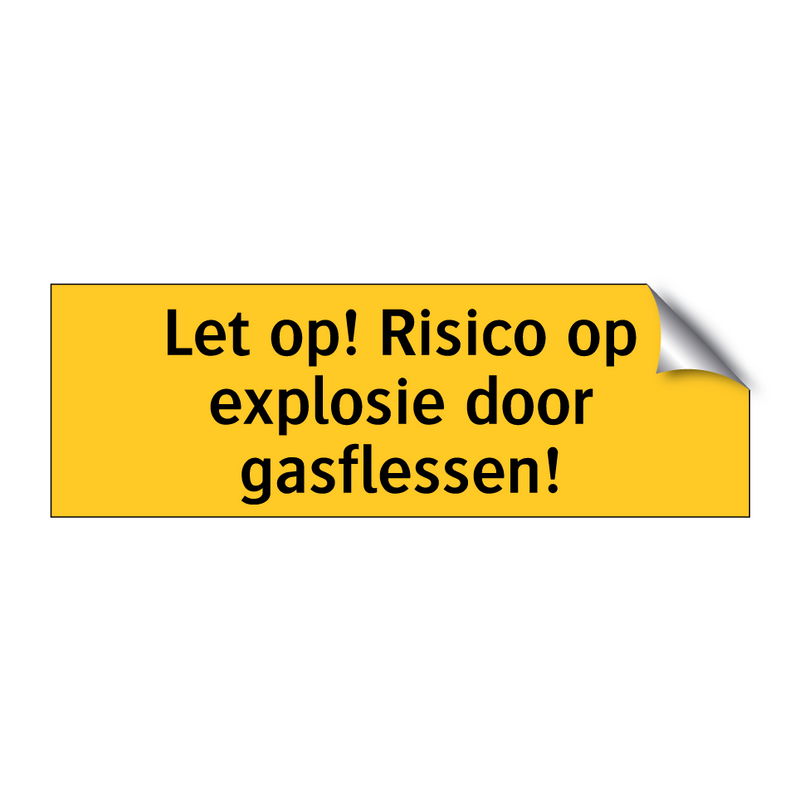 Let op! Risico op explosie door gasflessen! & Let op! Risico op explosie door gasflessen!