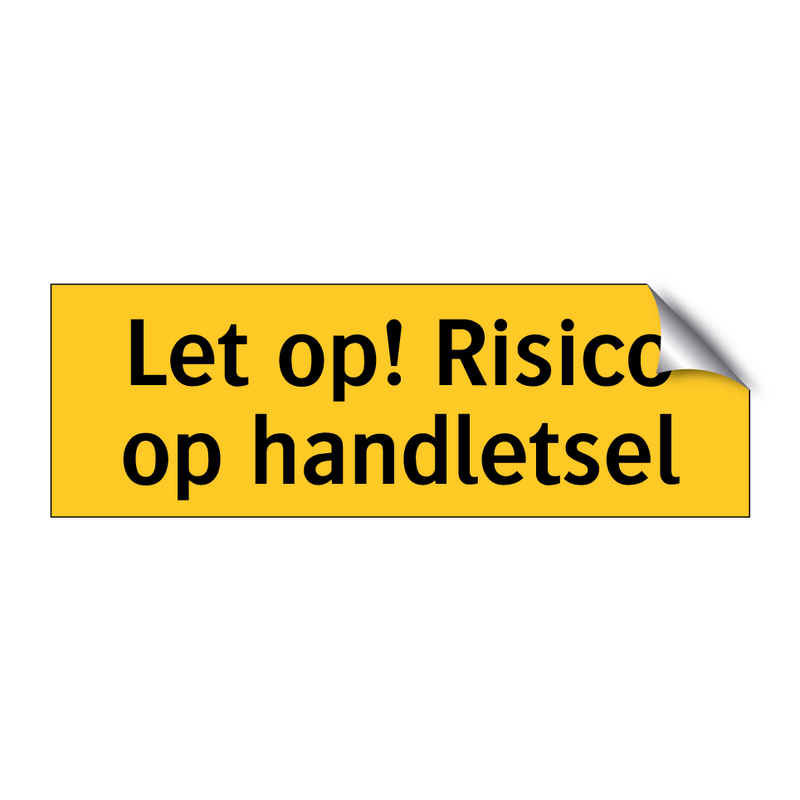 Let op! Risico op handletsel & Let op! Risico op handletsel & Let op! Risico op handletsel