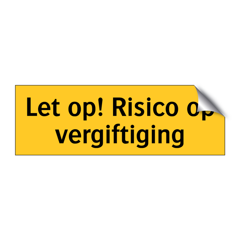 Let op! Risico op vergiftiging & Let op! Risico op vergiftiging & Let op! Risico op vergiftiging