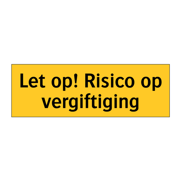 Let op! Risico op vergiftiging & Let op! Risico op vergiftiging & Let op! Risico op vergiftiging