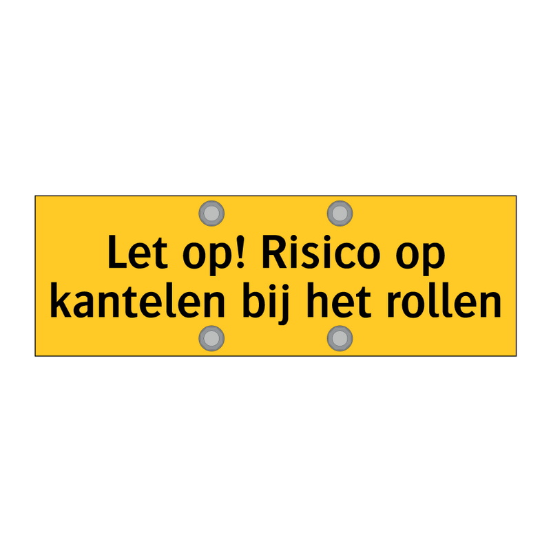 Let op! Risico op kantelen bij het rollen & Let op! Risico op kantelen bij het rollen