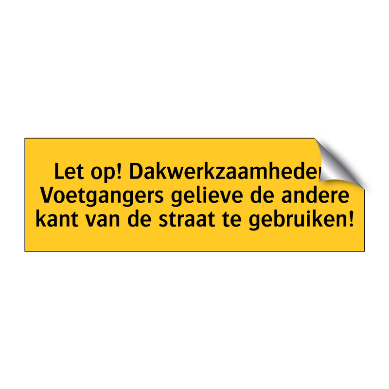 Let op! Dakwerkzaamheden. Voetgangers gelieve de /.../