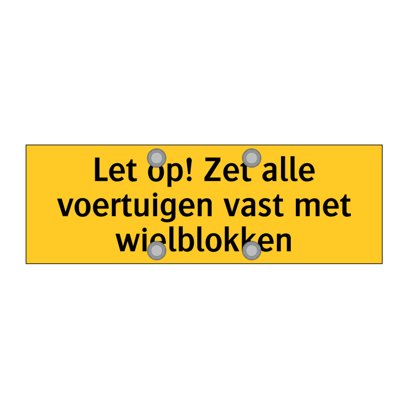 Let op! Zet alle voertuigen vast met wielblokken & Let op! Zet alle voertuigen vast met wielblokken