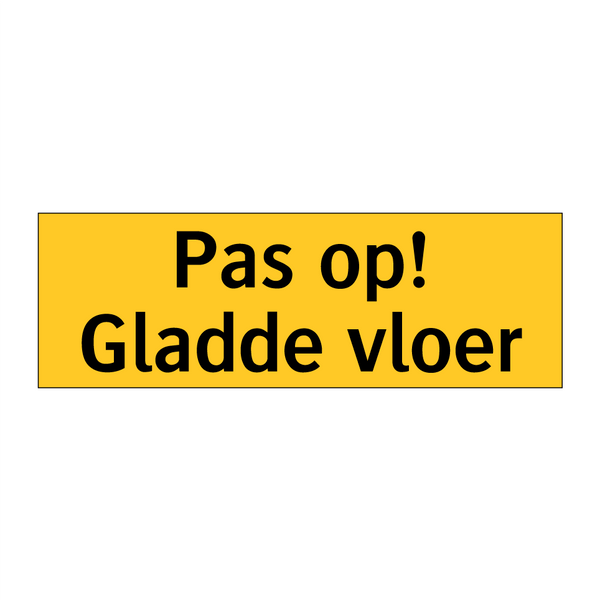 Pas op! Gladde vloer & Pas op! Gladde vloer & Pas op! Gladde vloer & Pas op! Gladde vloer