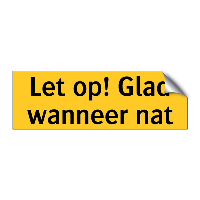 Let op! Glad wanneer nat & Let op! Glad wanneer nat & Let op! Glad wanneer nat