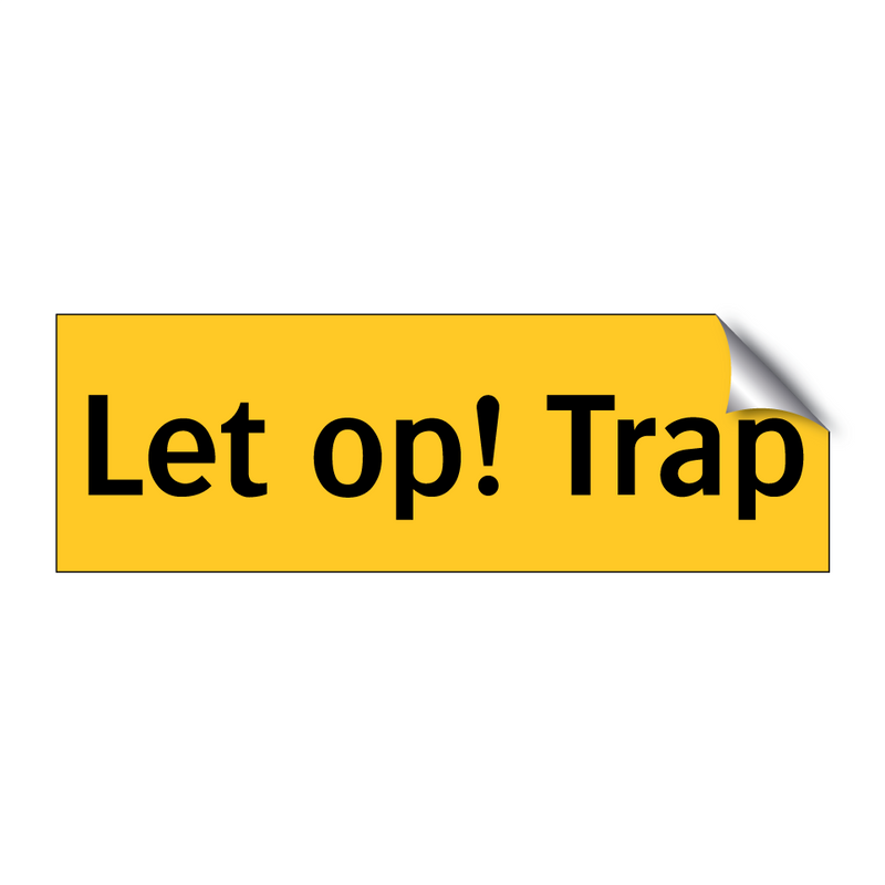 Let op! Trap & Let op! Trap & Let op! Trap & Let op! Trap