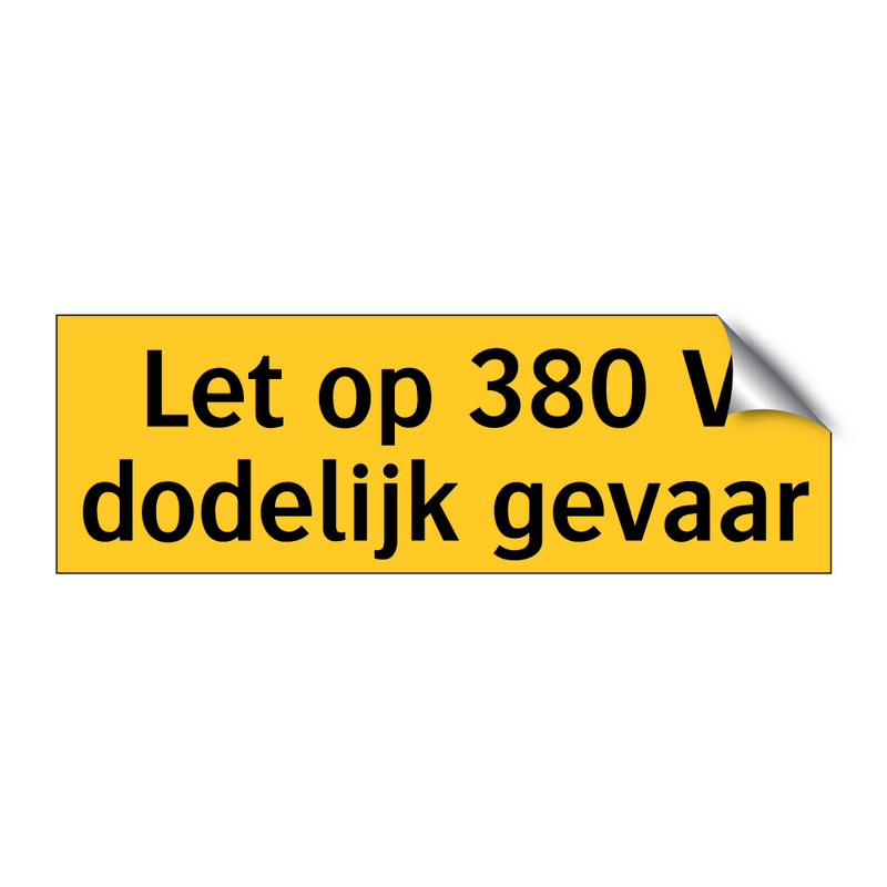 Let op 380 V dodelijk gevaar & Let op 380 V dodelijk gevaar & Let op 380 V dodelijk gevaar