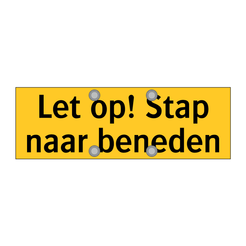 Let op! Stap naar beneden & Let op! Stap naar beneden & Let op! Stap naar beneden