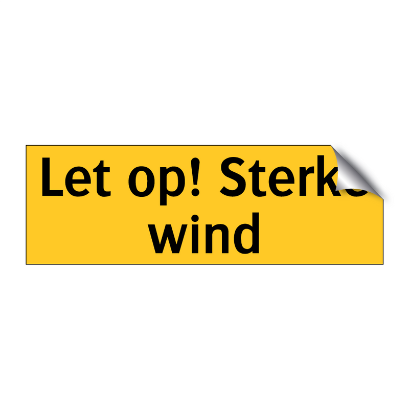 Let op! Sterke wind & Let op! Sterke wind & Let op! Sterke wind & Let op! Sterke wind