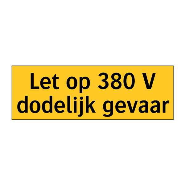 Let op 380 V dodelijk gevaar & Let op 380 V dodelijk gevaar & Let op 380 V dodelijk gevaar