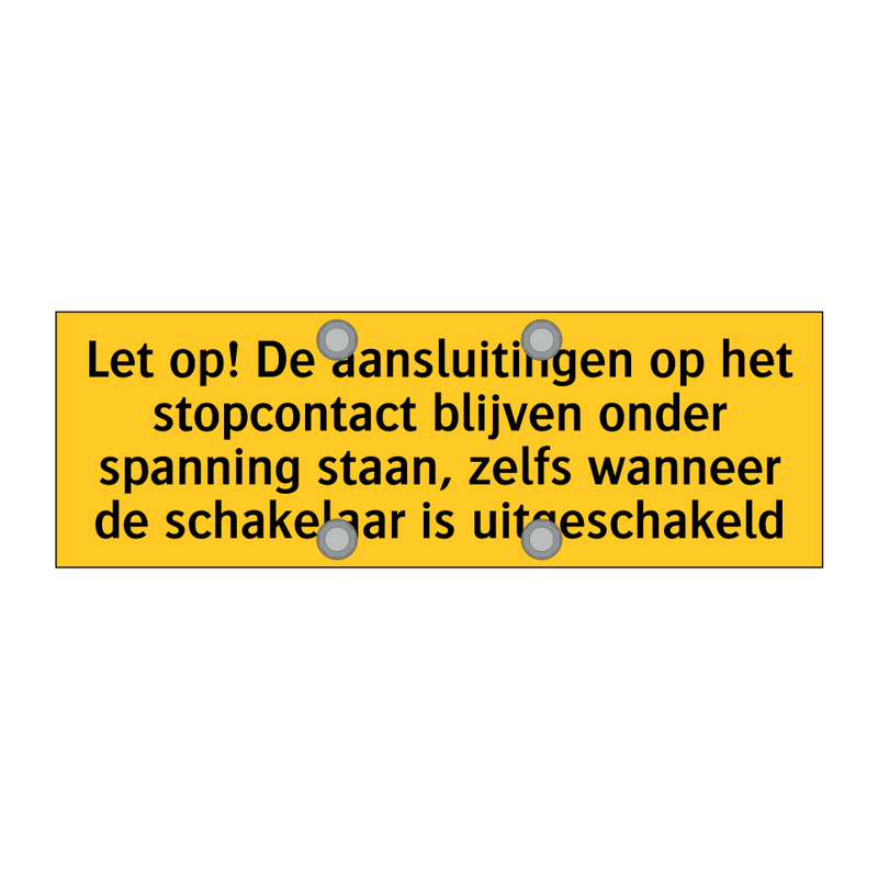 Let op! De aansluitingen op het stopcontact blijven /.../