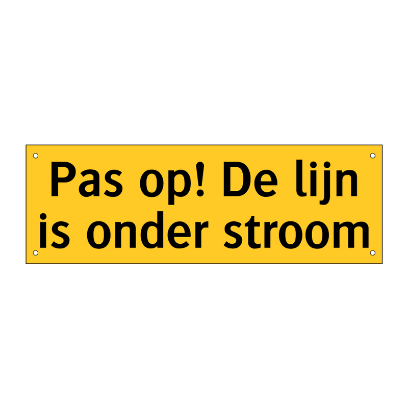 Pas op! De lijn is onder stroom & Pas op! De lijn is onder stroom & Pas op! De lijn is onder stroom