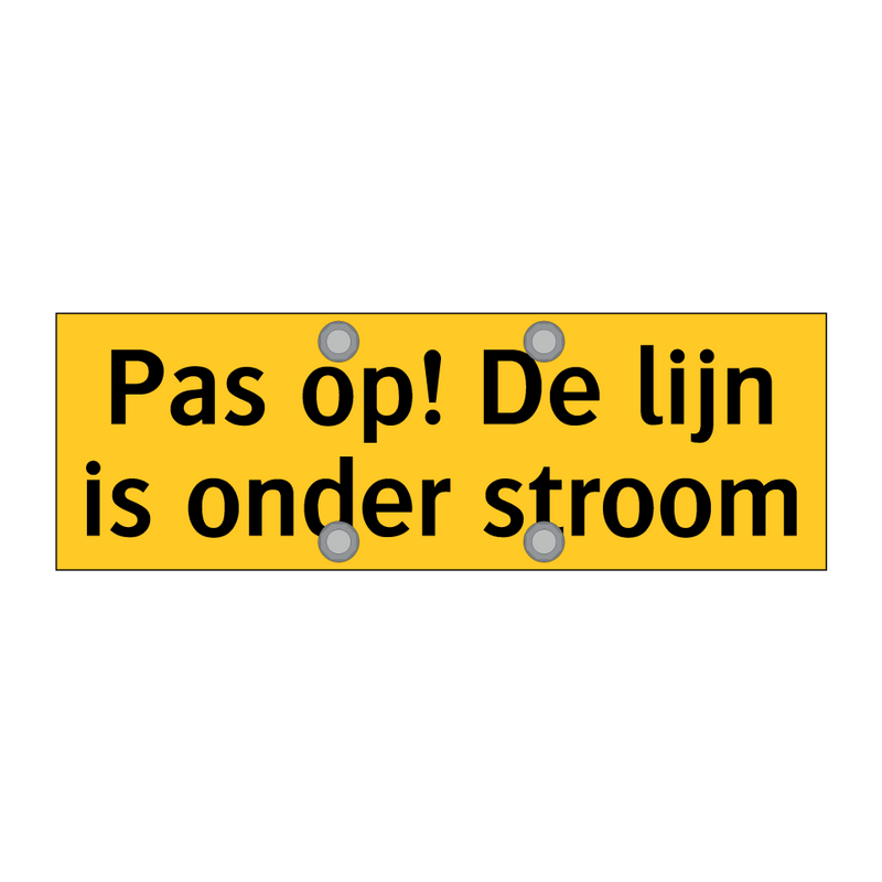 Pas op! De lijn is onder stroom & Pas op! De lijn is onder stroom & Pas op! De lijn is onder stroom