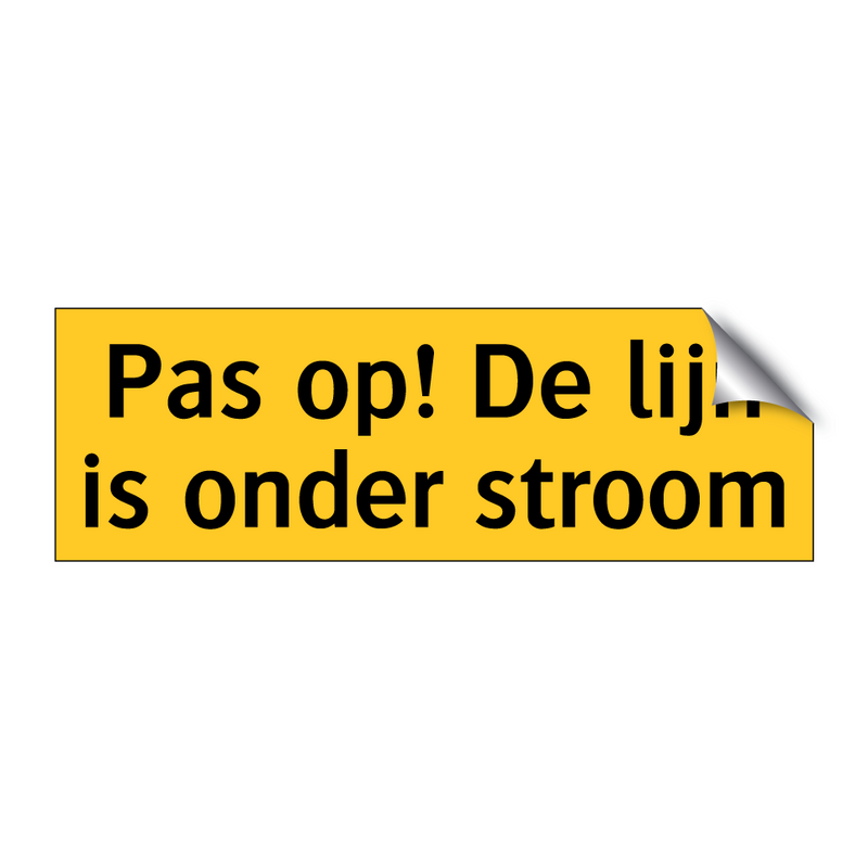 Pas op! De lijn is onder stroom & Pas op! De lijn is onder stroom & Pas op! De lijn is onder stroom