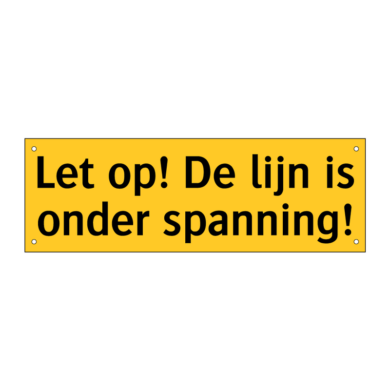 Let op! De lijn is onder spanning! & Let op! De lijn is onder spanning!