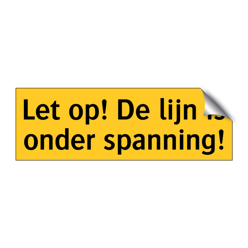 Let op! De lijn is onder spanning! & Let op! De lijn is onder spanning!