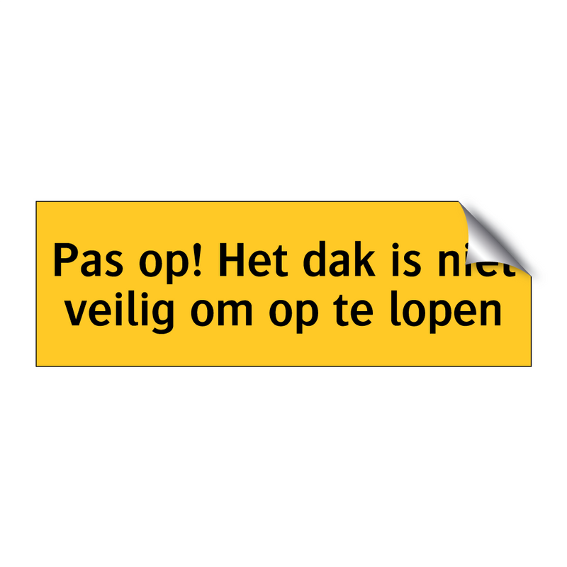 Pas op! Het dak is niet veilig om op te lopen & Pas op! Het dak is niet veilig om op te lopen