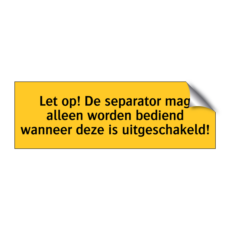 Let op! De separator mag alleen worden bediend wanneer /.../