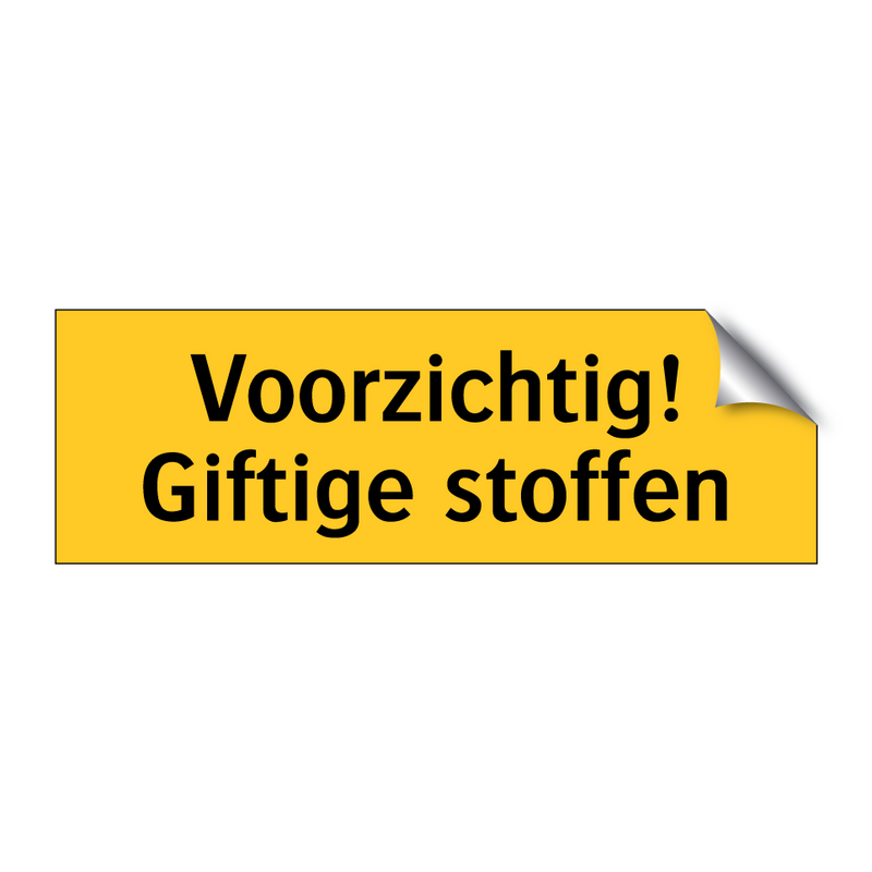 Voorzichtig! Giftige stoffen & Voorzichtig! Giftige stoffen & Voorzichtig! Giftige stoffen