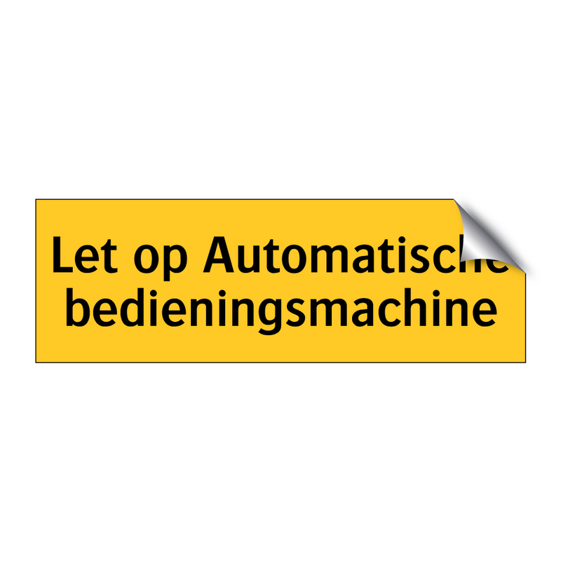 Let op Automatische bedieningsmachine & Let op Automatische bedieningsmachine