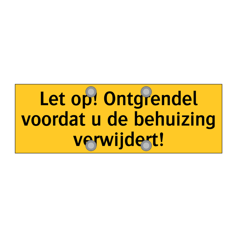 Let op! Ontgrendel voordat u de behuizing verwijdert!