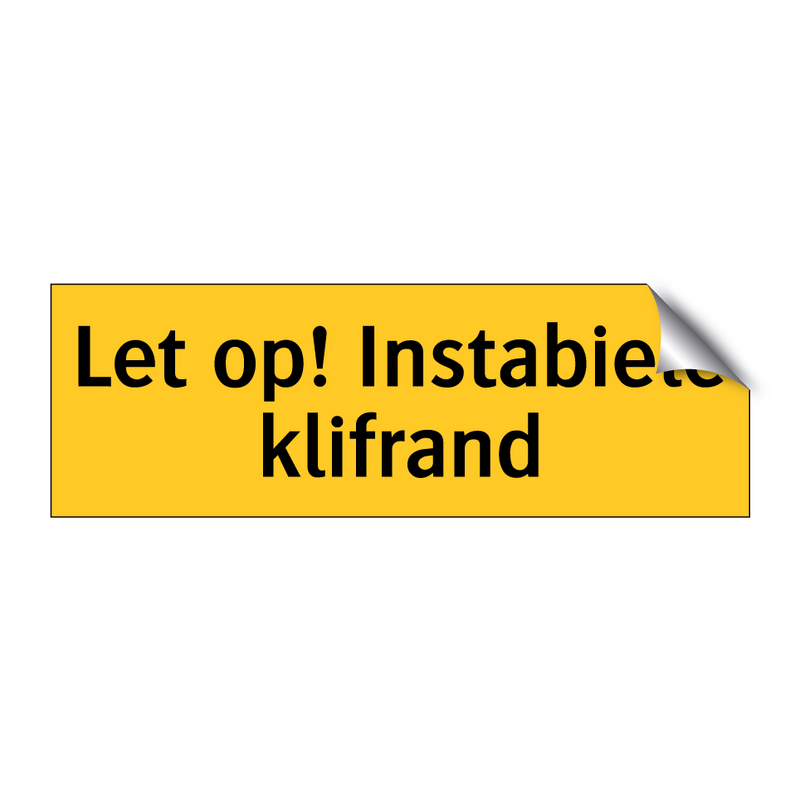 Let op! Instabiele klifrand & Let op! Instabiele klifrand & Let op! Instabiele klifrand