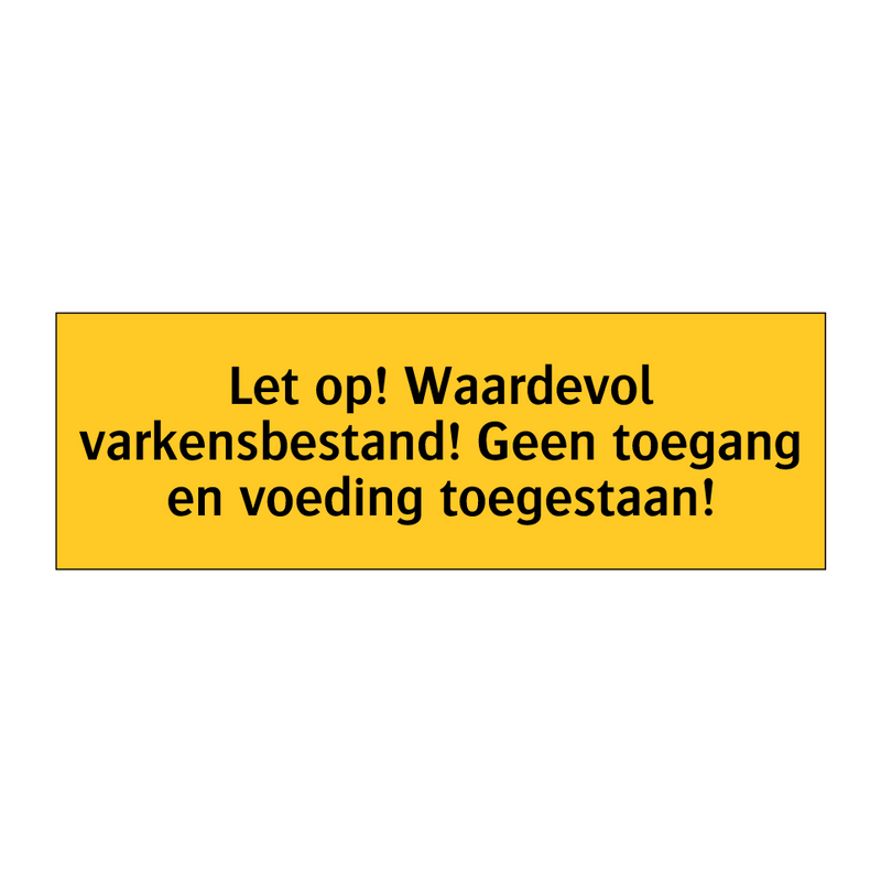 Let op! Waardevol varkensbestand! Geen toegang en /.../