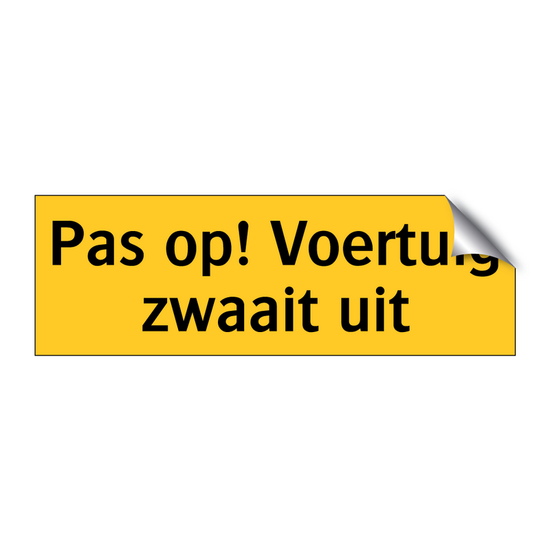 Pas op! Voertuig zwaait uit & Pas op! Voertuig zwaait uit & Pas op! Voertuig zwaait uit