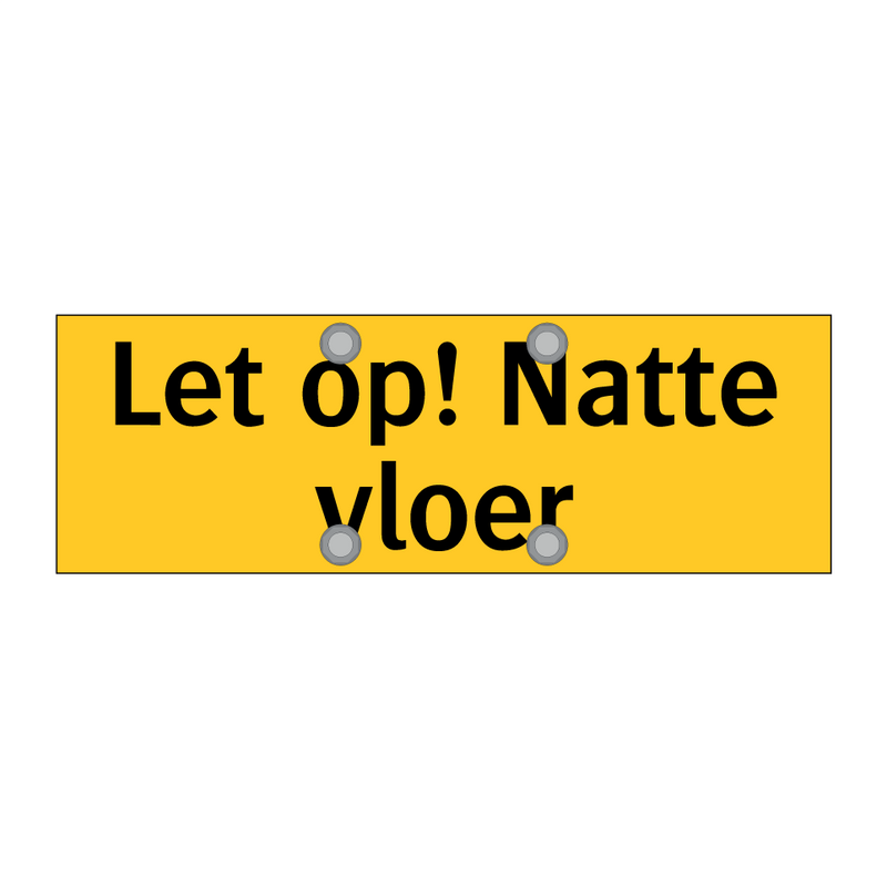 Let op! Natte vloer & Let op! Natte vloer & Let op! Natte vloer