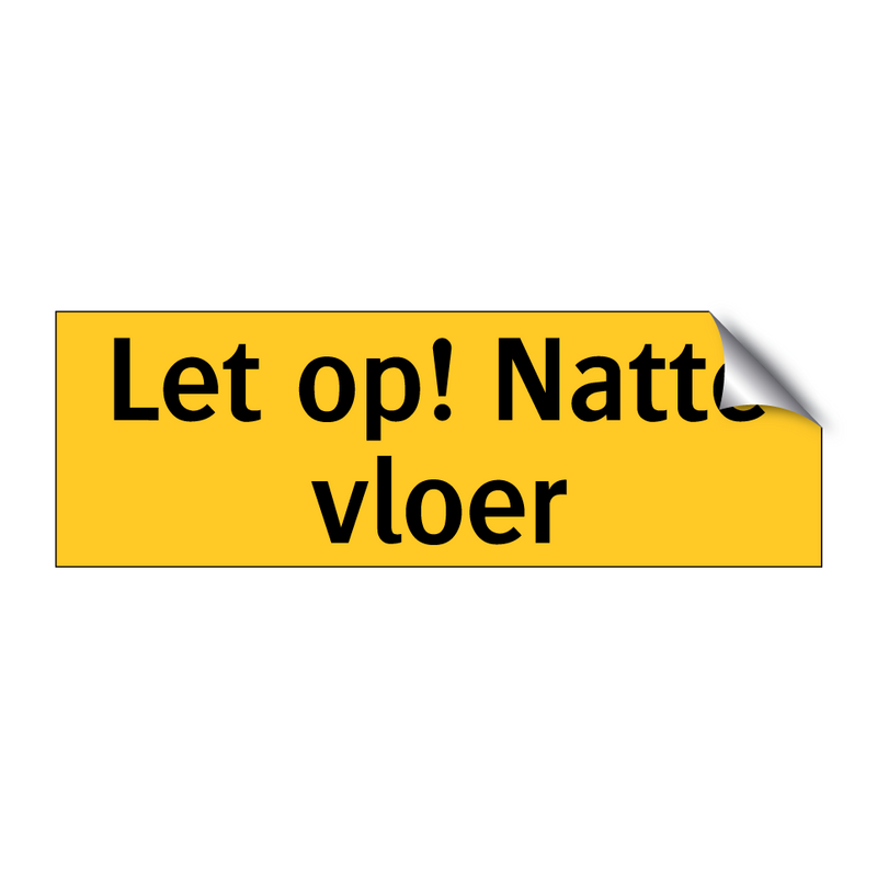 Let op! Natte vloer & Let op! Natte vloer & Let op! Natte vloer & Let op! Natte vloer